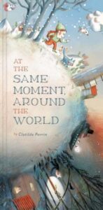Book cover for "At the Same Moment Around the World." A child appears to walk around a snow-covered world. 