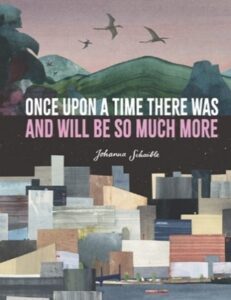 The book cover of Once Upon a Time There Was and Will Be So Much More," with a green mountainous background and block-shaped buildings in the foreground.