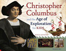 The book cover of Christopher Columbus and the Age of Exploration for Kids, with an image of Christopher Columbus and a ship in front a page of his diaries.