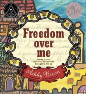 Freedom Over Me book cover. A circle of illustrations of 11 enslaved people surrounds the title. The background is a drawing of a house and wall.