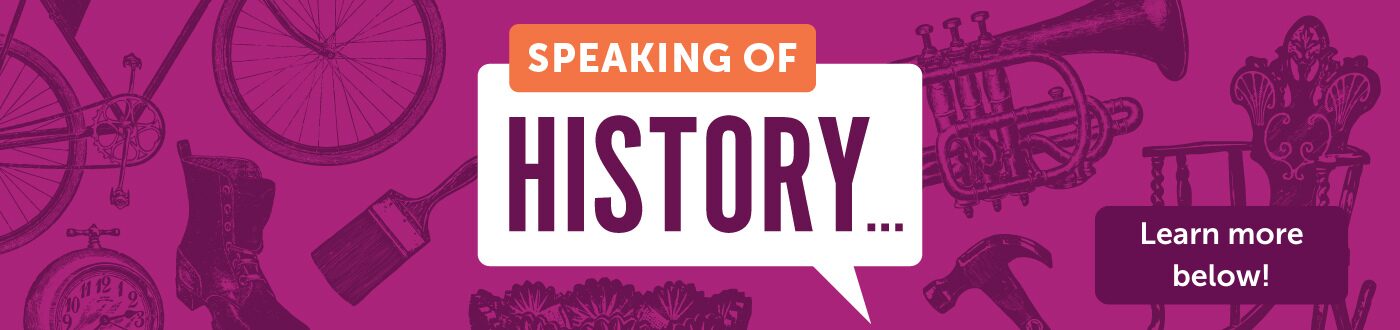 Purple banner with speech bubble graphic, with text reading: "Speaking of history... Learn more below!".